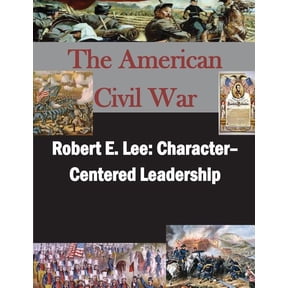 Robert E. Lee: Character- Centered Leadership (Paperback) by U S Army Command and General Staff Coll