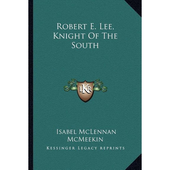 Robert E. Lee, Knight Of The South (Paperback)