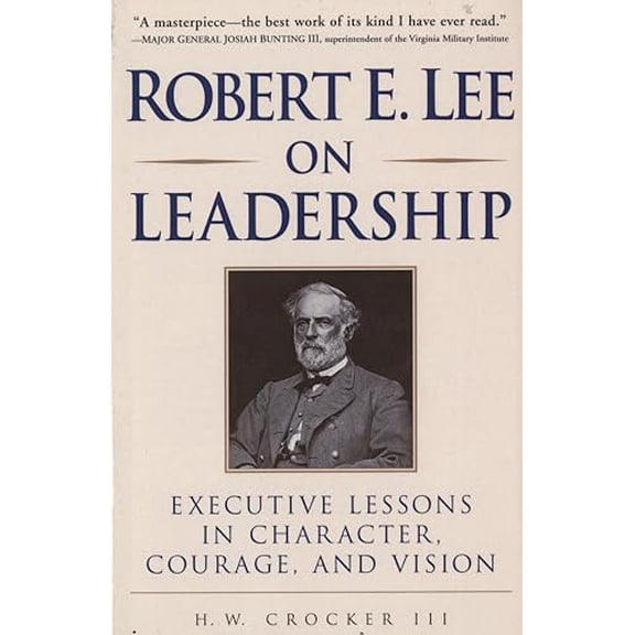 Pre-Owned Robert E. Lee on Leadership: Executive Lessons in Character, Courage, and Vision (Paperback) 0761525548 9780761525547