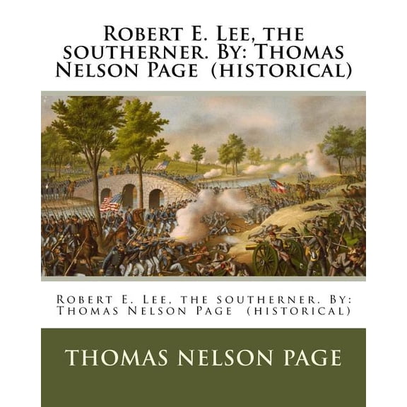 Robert E. Lee, the southerner. By: Thomas Nelson Page (historical) (Paperback)