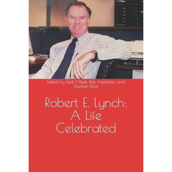 Robert E. Lynch: A Life Celebrated (Paperback)