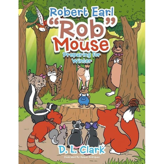 Robert Earl "Rob" the Mouse: Preparing for Winter, (Paperback)