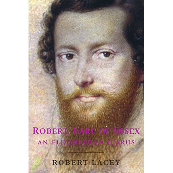 Pre-Owned Robert, Earl of Essex: An Elizabethan Icarus (Paperback) 1842122851 9781842122853