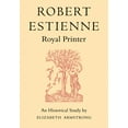 thumbnail image 1 of Robert Estienne, Royal Printer: An Historical Study of the Elder Stephanus, (Paperback), 1 of 1
