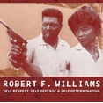 thumbnail image 1 of Robert F. Williams: Self Respect, Self Defense  Self Determination, 1 of 1