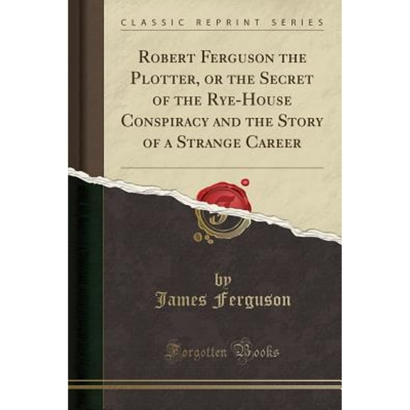 Robert Ferguson the Plotter (Classic Reprint)