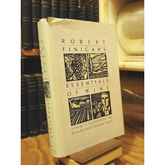 Pre-Owned Robert Finigan's Essentials of Wine: A Guide to Discovering the World's Most Pleasing Wines Hardcover