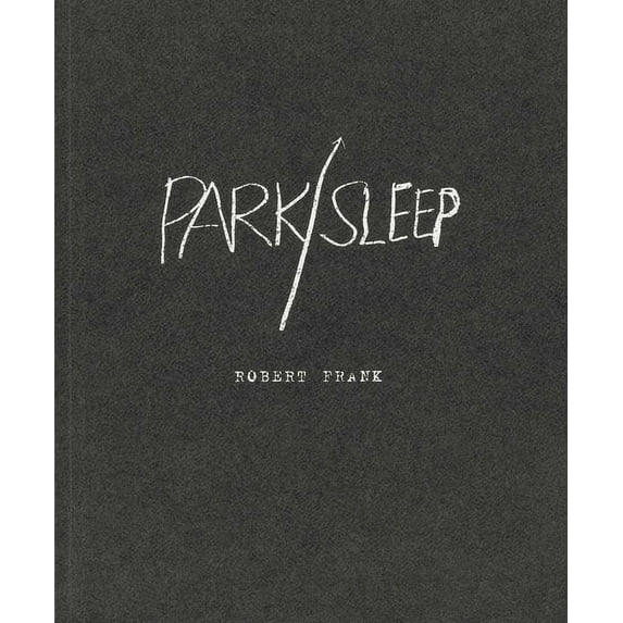 Robert Frank: Park / Sleep, (Paperback)