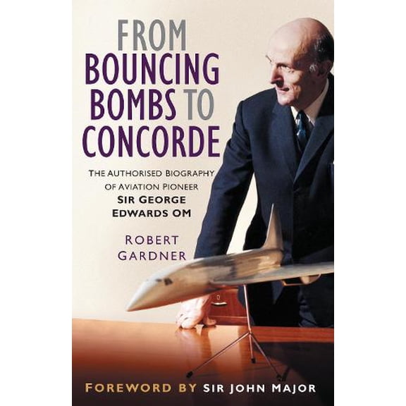 Robert Gardner From Bouncing Bombs to Concorde (Paperback)