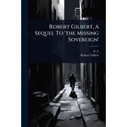 Robert Gilbert, A Sequel To the Missing Sovereign, Paperback