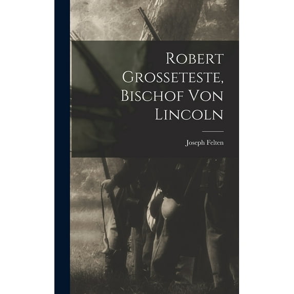 Robert Grosseteste, Bischof Von Lincoln (Hardcover)