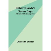 Robert Hardys Seven Days A Dream and Its Consequences, Paperback