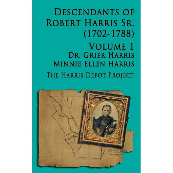 Robert Harris Sr (1702-1788) Descendants, Vol 1, (Hardcover)