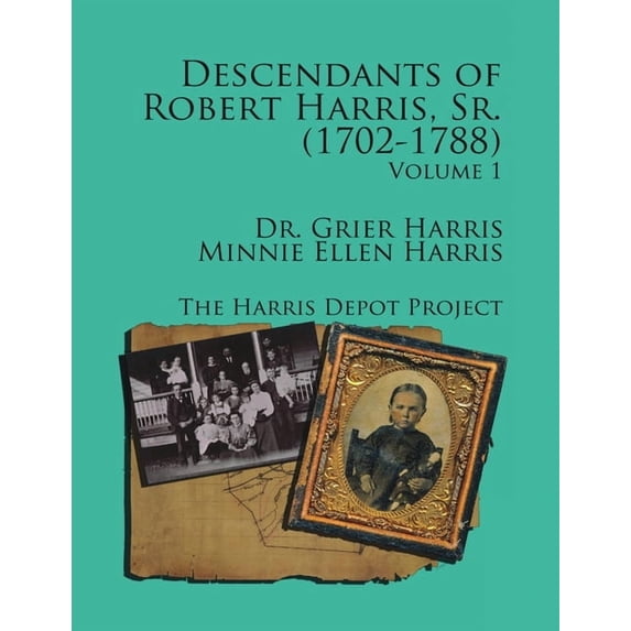 Robert Harris Sr. (1702-1788) Descendants, Vol 1, (Paperback)