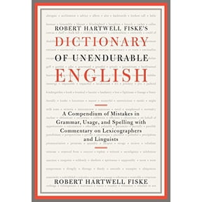 Pre-Owned Robert Hartwell Fiske's Dictionary of Unendurable English: A Compendium of Mistakes in Grammar, Usage, and Spelling with Commentary on Lexicographers (Paperback) 1451651325 9781451651324
