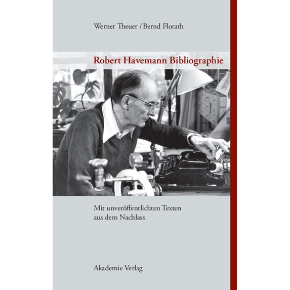 Robert Havemann Bibliographie: Mit Unveröffentlichten Texten Aus Dem Nachlass, (Hardcover)