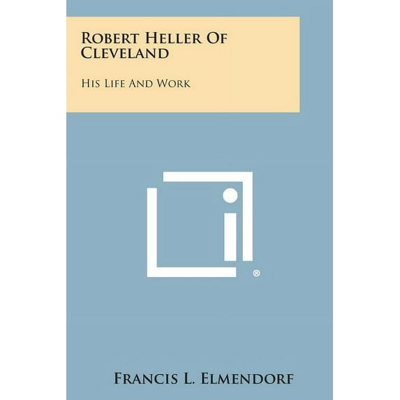 Robert Heller of Cleveland : His Life and Work