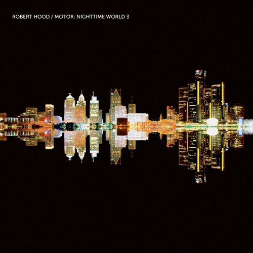 Robert Hood - Motor: Nighttime World 3 - Electronica - CD
