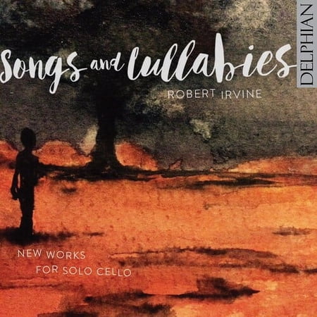 Robert Irvine - Songs & Lullabies: New Works For Solo Cello - Classical - CD