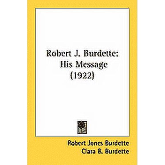 Robert J. Burdette : His Message (1922) (Paperback)