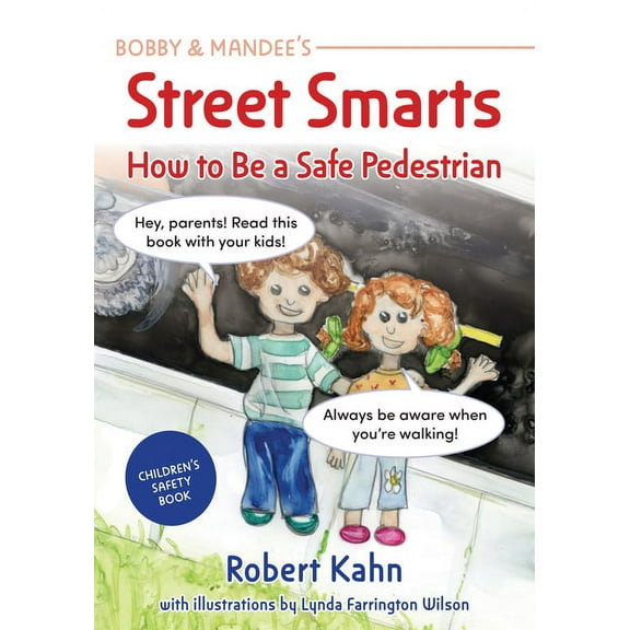Robert Kahn's Children's Safety Books: Bobby and Mandee's Street Smarts: How to Be a Safe Pedestrian (Paperback)