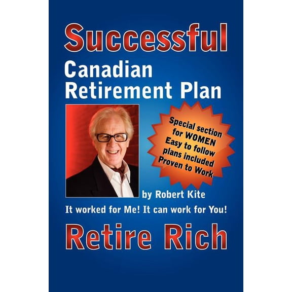 Robert Kite's Successful the Canadian Retirement Plan, (Paperback)