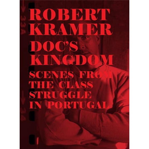 Robert Kramer Work (Volume 08) ( Doc's Kingdom / Scenes from the Class Struggle in Portugal ) (Blu-Ray & DVD Combo) [ Blu-Ray, Reg.A/B/C Import - France ]