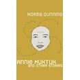 thumbnail image 1 of Robert Kroetsch: Annie Muktuk and Other Stories (Paperback), 1 of 1