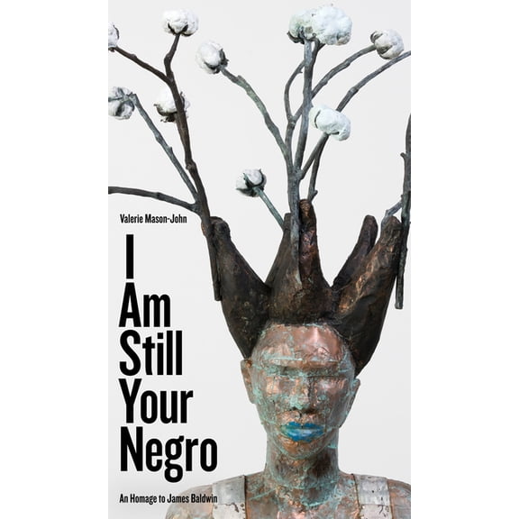 Robert Kroetsch I Am Still Your Negro: An Homage to James Baldwin, (Paperback)