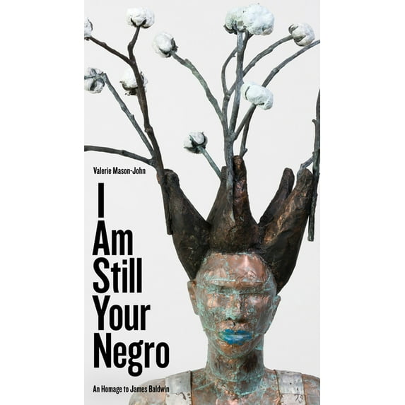 Robert Kroetsch: I Am Still Your Negro: An Homage to James Baldwin (Paperback)