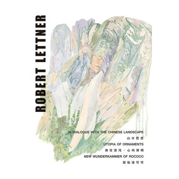 Robert Lettner : In Dialogue with the Chinese Landscape / Utopia of Ornaments / New Wunderkammer of Rococo (Paperback)