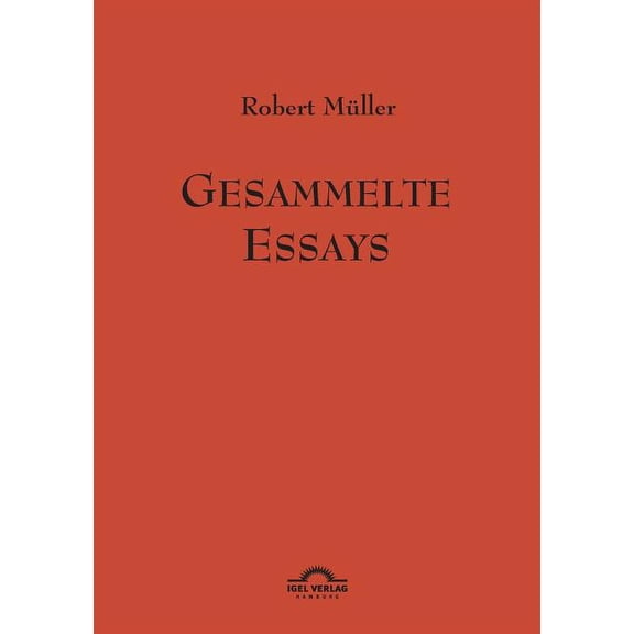 Robert Mller : Gesammelte Essays.: Werke Band 11 (Paperback)