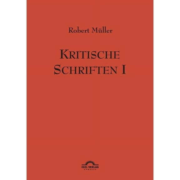 Robert Mller : Kritische Schriften 1: Werke Band 7 (Paperback)