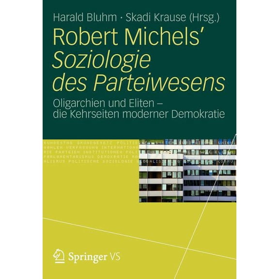 Robert Michels' Soziologie Des Parteiwesens: Oligarchien Und Eliten - Die Kehrseiten Moderner Demokratie, (Paperback)