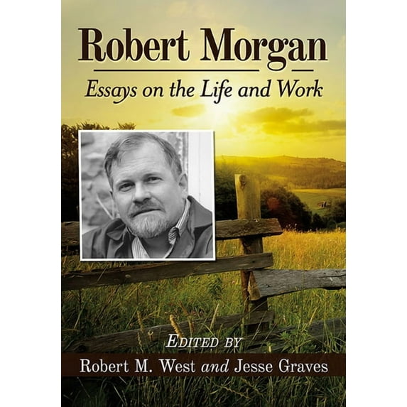 Robert Morgan: Essays on the Life and Work, (Paperback)