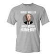 thumbnail image 1 of Robert Mueller Is My Homeboy USA Support Political DT Adult T-Shirt Tee, 1 of 2
