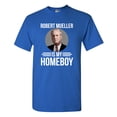 thumbnail image 1 of Robert Mueller Is My Homeboy USA Support Political DT Adult T-Shirt Tee, 1 of 2