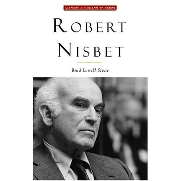 Pre-Owned Robert Nisbet: Communitarian Traditionalist (Hardcover) 188292648X 9781882926480