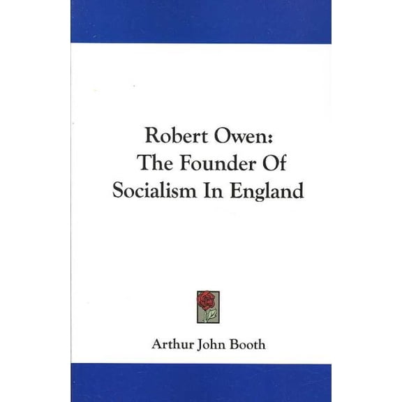 Robert Owen : The Founder of Socialism in England