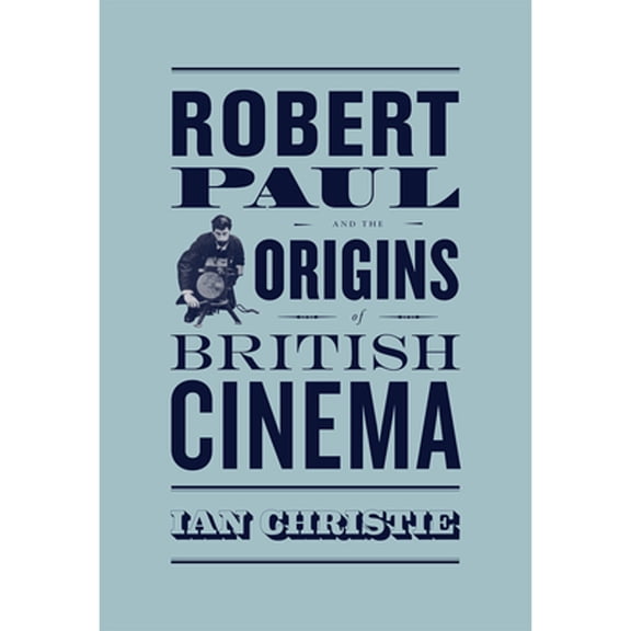 Pre-Owned Robert Paul and the Origins of British Cinema (Cinema and Modernity), 9780226105635, Paperback, First Edition edition