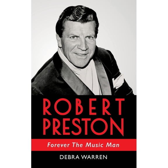 Robert Preston - Forever The Music Man, (Hardcover)
