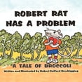 thumbnail image 1 of Robert Rat Has a Problem: A Tale of Broccoli, (Paperback), 1 of 1
