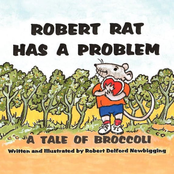 Robert Rat Has a Problem: A Tale of Broccoli, (Paperback)