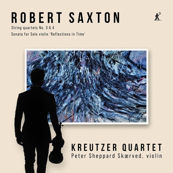 Kreutzer Quartet - Robert Saxton: String Quartets 3 & 4, Sonata for Solo Violin Reflections in Time - Music & Performance - CD