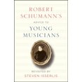 thumbnail image 1 of Pre-Owned Robert Schumann's Advice to Young Musicians: Revisited by Steven Isserlis (Hardcover) 022648274X 9780226482743, 1 of 1