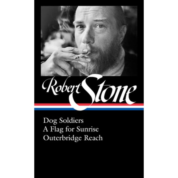 Pre-Owned Robert Stone: Dog Soldiers, a Flag for Sunrise, Outerbridge Reach (Loa #328) (Hardcover) 1598536540 9781598536546