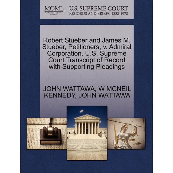 Robert Stueber and James M. Stueber, Petitioners, V. Admiral Corporation. U.S. Supreme Court Transcript of Record with Supporting Pleadings (Paperback)