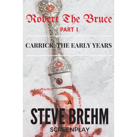 Robert The Bruce Part I: Carrick: The Early Years (Paperback)