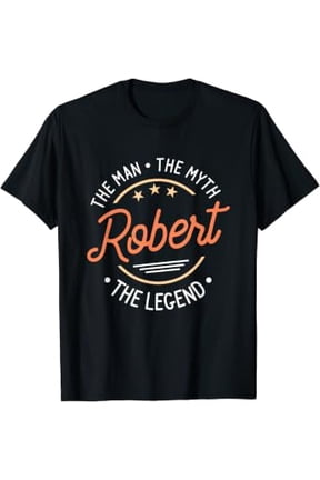 Robert The Man The Myth The Legend T-Shirt