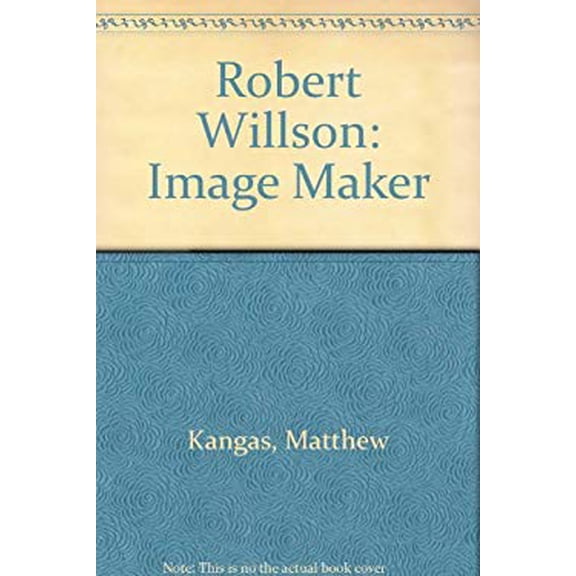 Pre-Owned Robert Willson : Image Maker, Used [Hardcover]